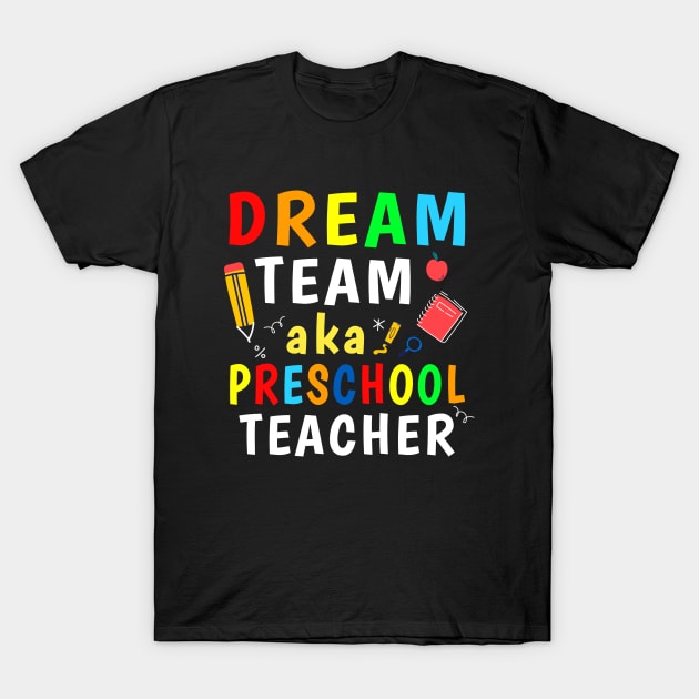 Preschool Teachers Dream Team Aka Preschool Teacher T-Shirt by Jsimo Designs